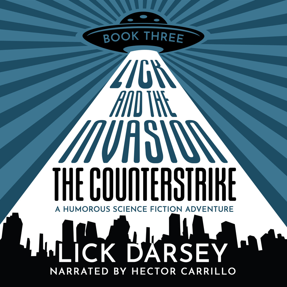 Lick and the Invasion: The Counterstrike (Book 3) (A Humorous Science Fiction Adventure)(Audiobook)