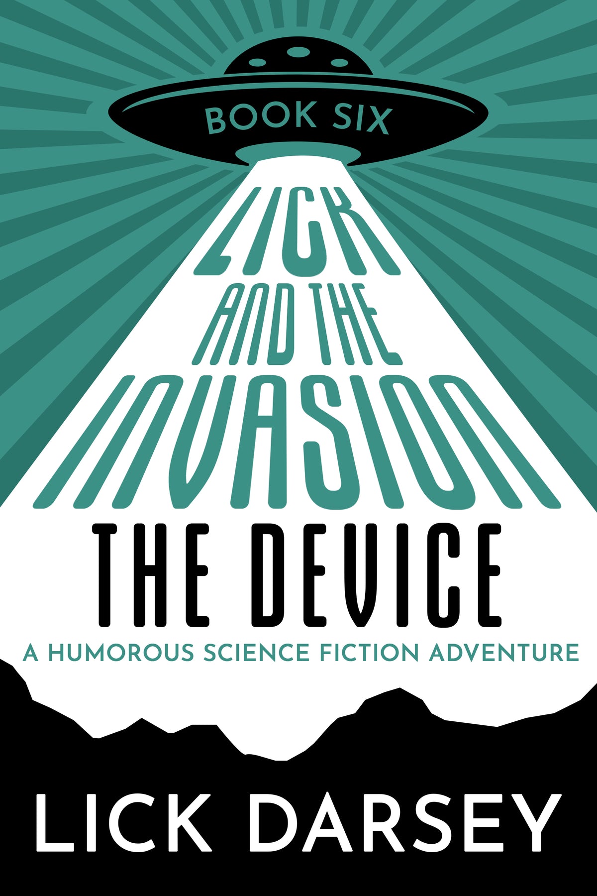 Lick and the Invasion: The Device (Book 6) (A Humorous Science Fiction Adventure)(eBook)