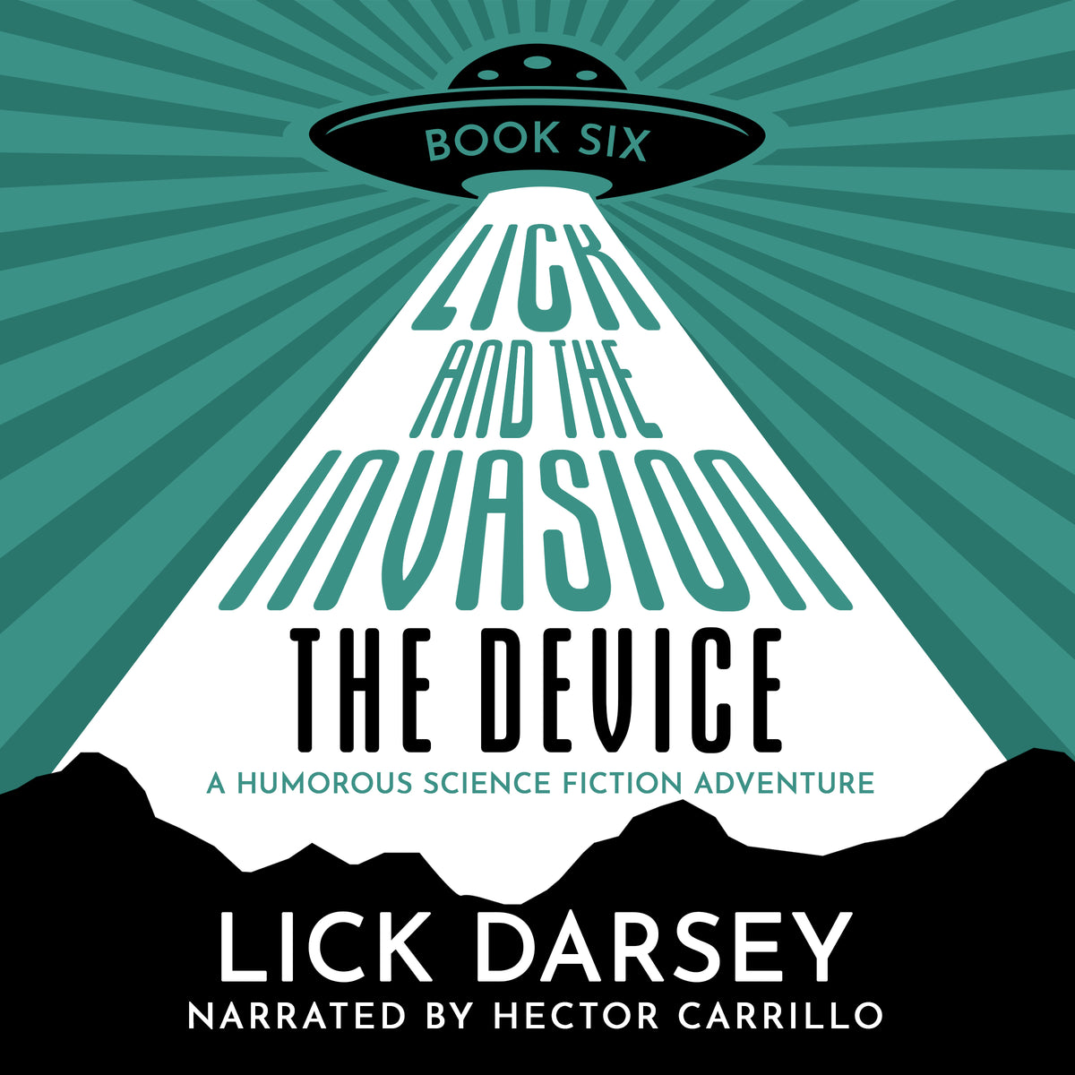 Lick and the Invasion: The Device (Book 6) (A Humorous Science Fiction Adventure)(Audiobook)