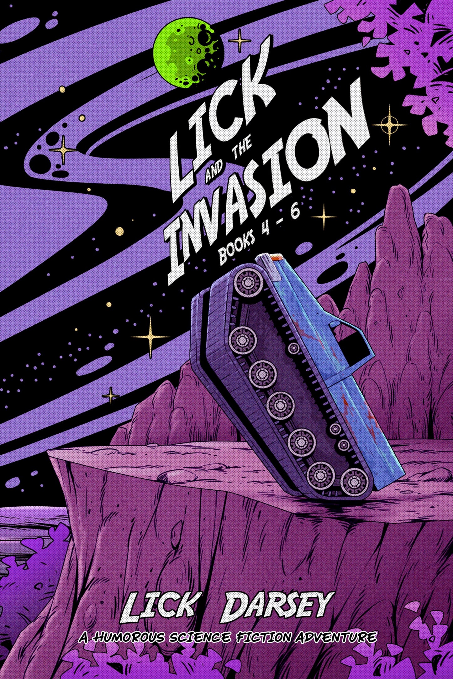 Lick and the Invasion: Books 4 - 6 (A Humorous Science Fiction Adventure)(eBook)