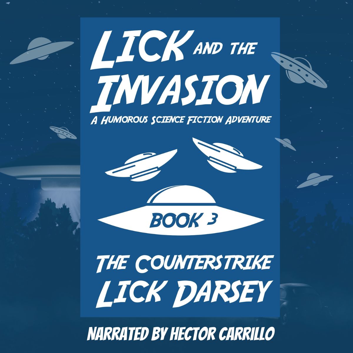 Lick and the Invasion: The Counterstrike (Book 3) (A Humorous Science Fiction Adventure)(Audiobook)
