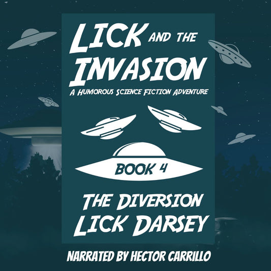 Lick and the Invasion: The Diversion (Book 4) (A Humorous Science Fiction Adventure)(Audiobook)