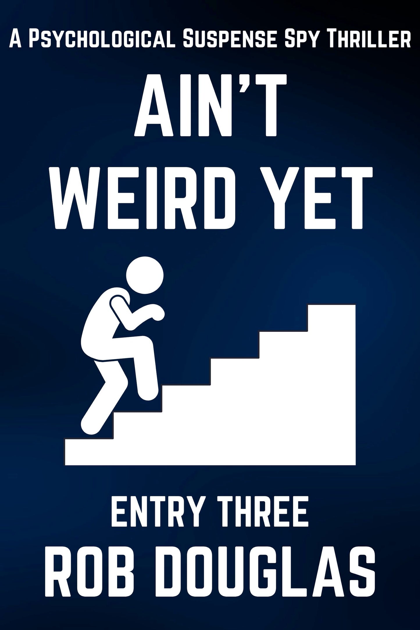 Ain't Weird Yet: Entry Three (A Psychological Suspense Spy Thriller)(eBook)