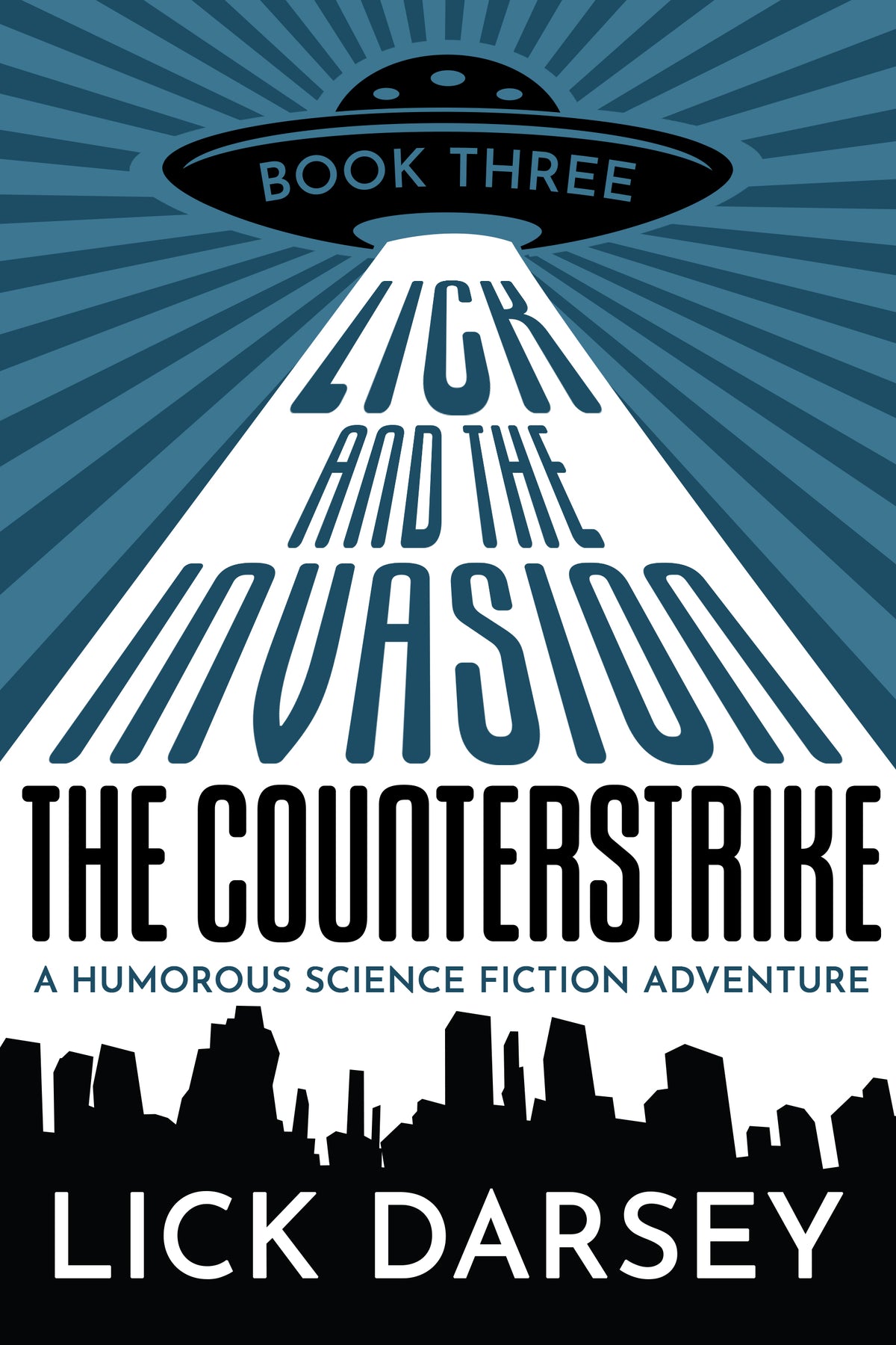 Lick and the Invasion: The Counterstrike (Book 3) (A Humorous Science Fiction Adventure)(eBook)