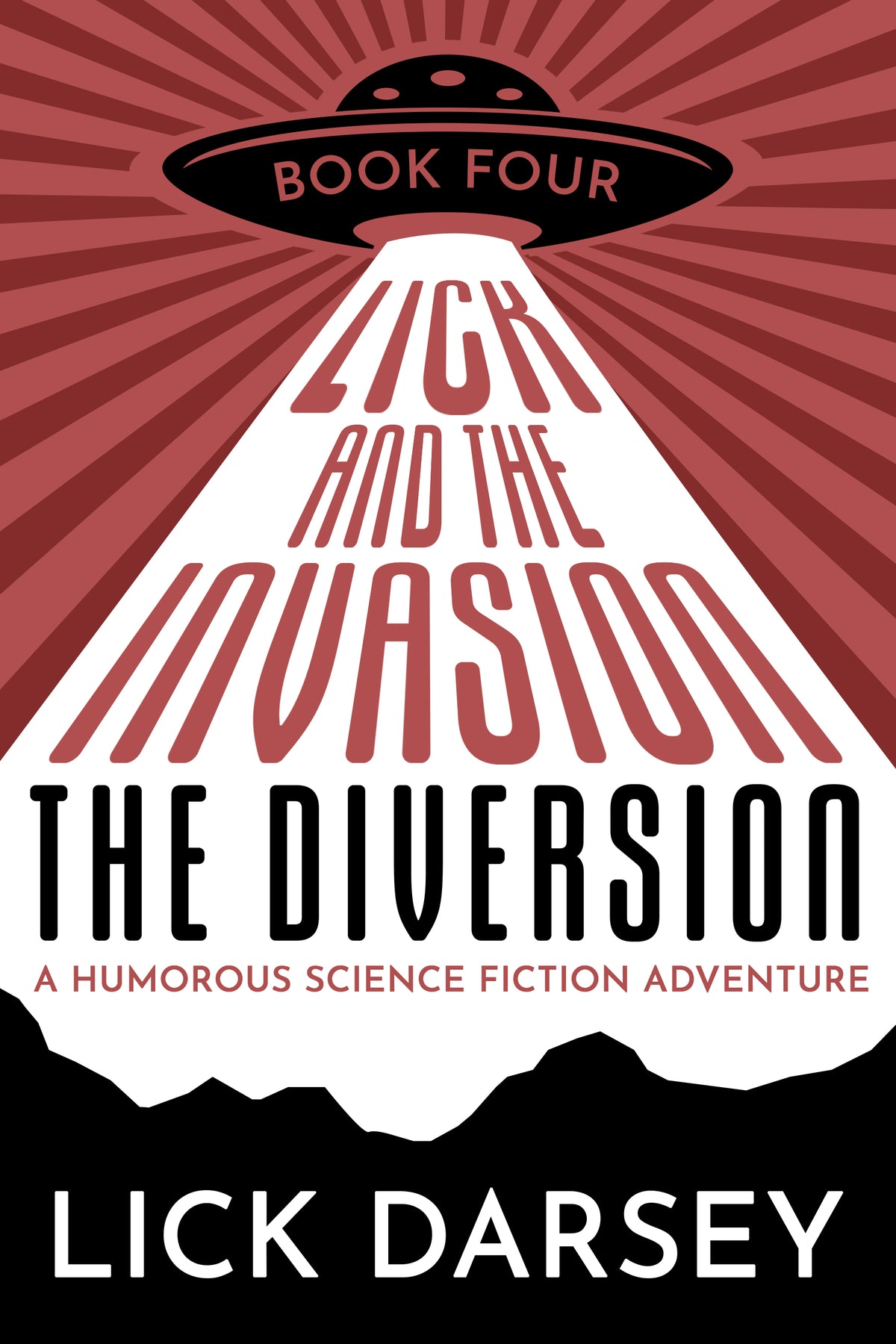 Lick and the Invasion: The Diversion (Book 4) (A Humorous Science Fiction Adventure)(eBook)