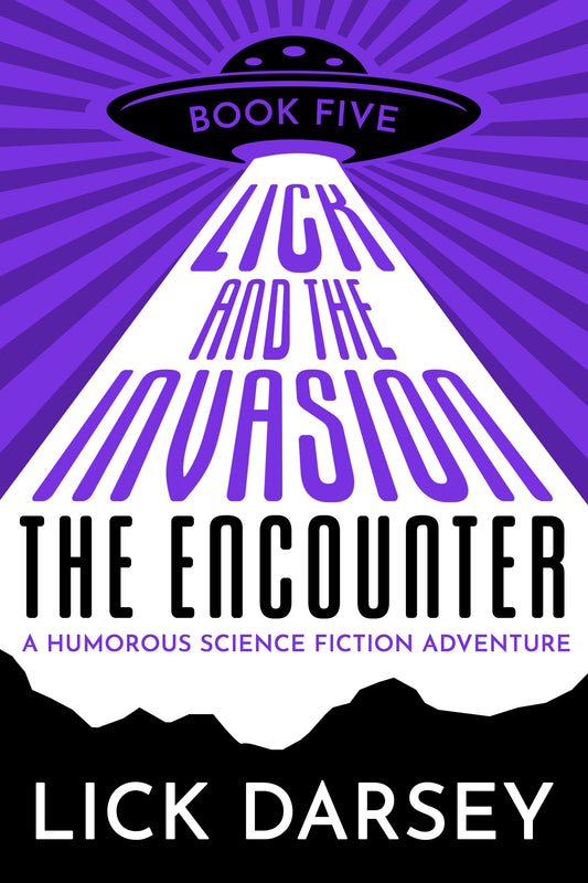 Lick and the Invasion: The Encounter (Book 5) (A Humorous Science Fiction Adventure)(eBook)