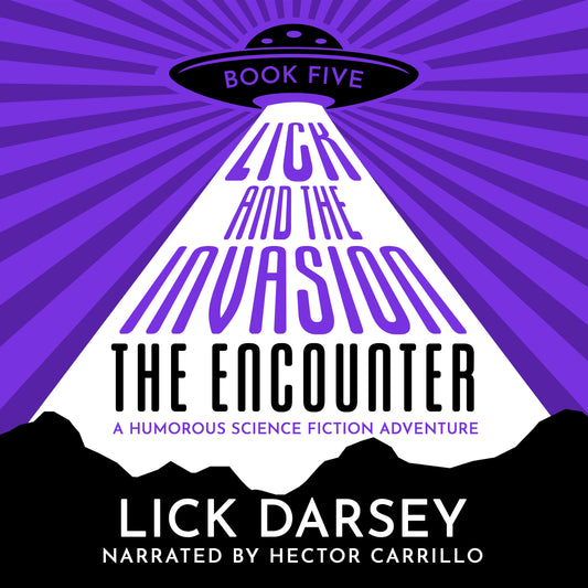 Lick and the Invasion: The Encounter (Book 5) (A Humorous Science Fiction Adventure)(Audiobook)