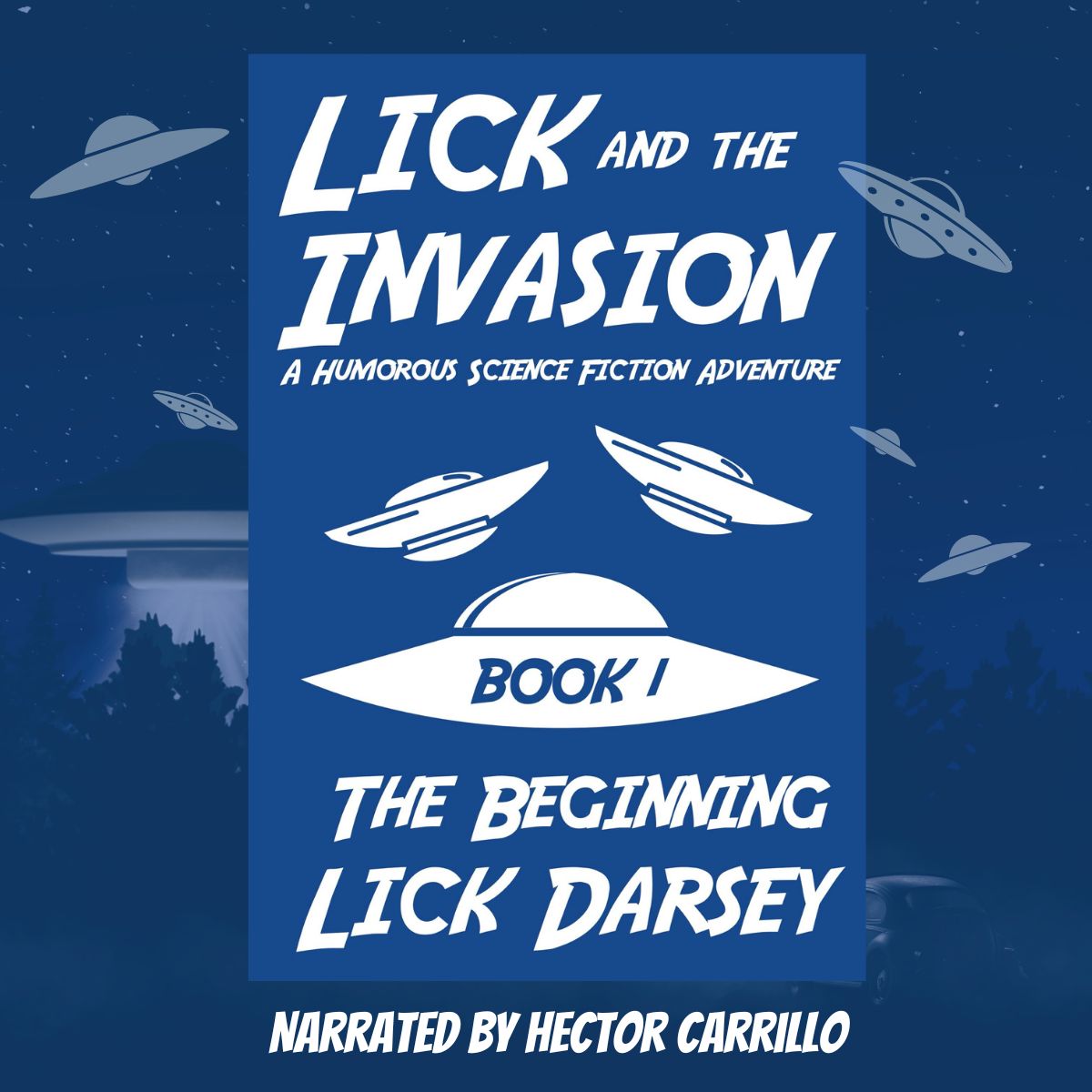 Lick and the Invasion: The Beginning (Book 1) (A Humorous Science Fiction Adventure)(Audiobook) - PRE-ORDER