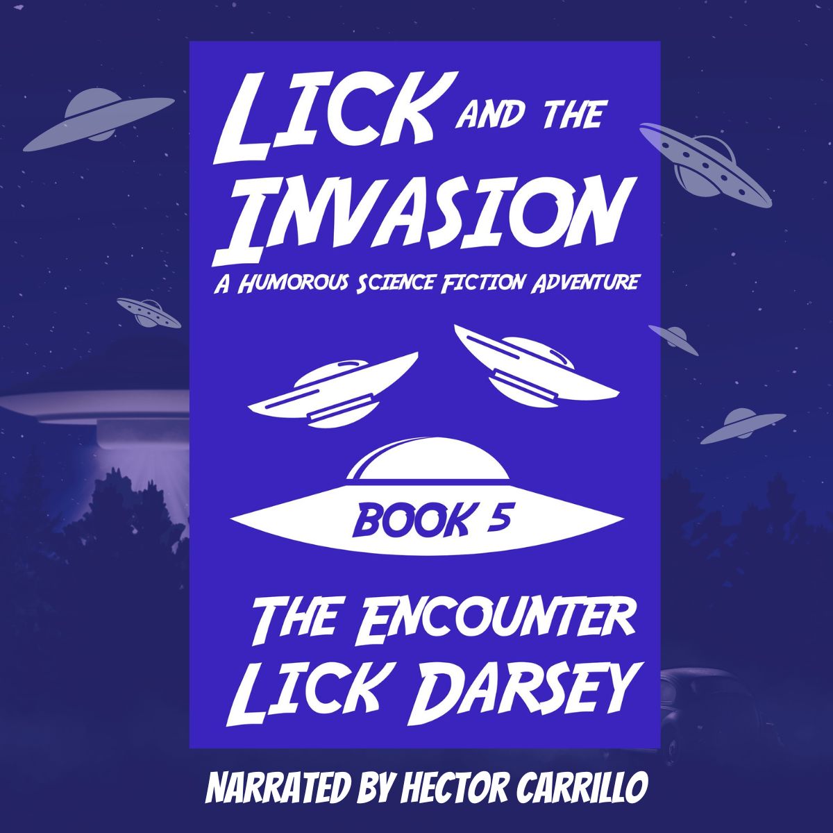 Lick and the Invasion: The Encounter (Book 5) (A Humorous Science Fiction Adventure)(Audiobook)